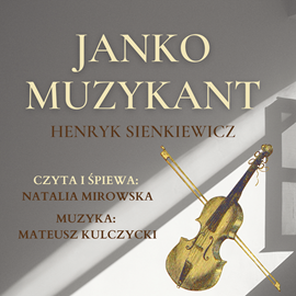Audiobook Janko Muzykant  - autor Henryk Sienkiewicz   - czyta Natalia Mirowska