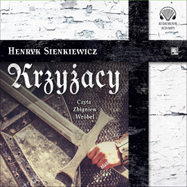 Audiobook Krzyżacy  - autor Henryk Sienkiewicz   - czyta Zbigniew Wróbel