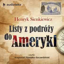 Audiobook Listy z podróży do Ameryki  - autor Henryk Sienkiewicz   - czyta Krzysztof Plewako-Szczerbiński
