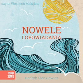 Audiobook Nowele i opowiadania  - autor Henryk Sienkiewicz   - czyta Wojciech Malajkat
