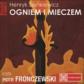 Audiobook OGNIEM I MIECZEM  - autor Henryk Sienkiewicz   - czyta Piotr Fronczewski
