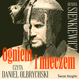 Audiobook Ogniem i mieczem. Tom 1  - autor Henryk Sienkiewicz   - czyta Daniel Olbrychski