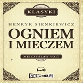 Audiobook Ogniem i mieczem  - autor Henryk Sienkiewicz   - czyta Mieczysław Voit