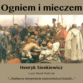 Audiobook Ogniem i Mieczem  - autor Henryk Sienkiewicz   - czyta Marek Walczak