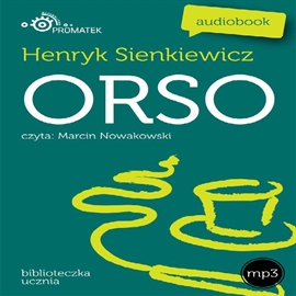 Audiobook Orso  - autor Henryk Sienkiewicz   - czyta Marcin Nowakowski