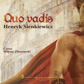Audiobook Quo vadis  - autor Henryk Sienkiewicz   - czyta Wiktor Zborowski