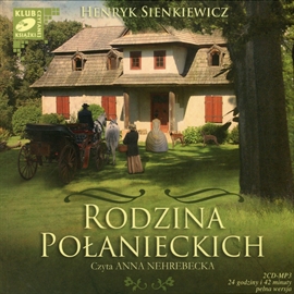Audiobook Rodzina Połanieckich  - autor Henryk Sienkiewicz   - czyta Anna Nehrebecka