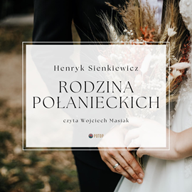 Audiobook Rodzina Połanieckich  - autor Henryk Sienkiewicz   - czyta Wojciech Masiak