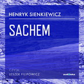 Audiobook Sachem  - autor Henryk Sienkiewicz   - czyta Leszek Filipowicz