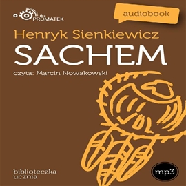 Audiobook Sachem  - autor Henryk Sienkiewicz   - czyta Marcin Nowakowski