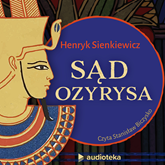 Audiobook Sąd Ozyrysa  - autor Henryk Sienkiewicz   - czyta Stanisław Biczysko