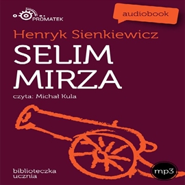 Audiobook Selim Mirza  - autor Henryk Sienkiewicz   - czyta Michał Kula