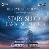 Audiobook Stary sługa, Hania, Selim Mirza  - autor Henryk Sienkiewicz   - czyta Henryk Drygalski
