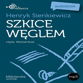 Audiobook Szkice węglem  - autor Henryk Sienkiewicz   - czyta Michał Kula