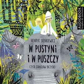 Audiobook W pustyni i w puszczy  - autor Henryk Sienkiewicz   - czyta Stanisław Biczysko