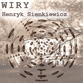 Audiobook Wiry  - autor Henryk Sienkiewicz   - czyta Henryk Machalica