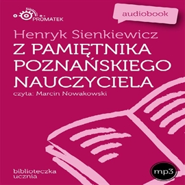 Audiobook Z pamiętnika poznańskiego nauczyciela  - autor Henryk Sienkiewicz   - czyta Marcin Nowakowski