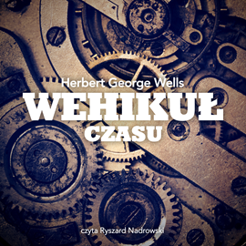 Audiobook Wehikuł Czasu  - autor Herbert George Wells   - czyta Ryszard Nadrowski