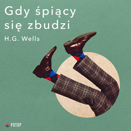 Audiobook Gdy śpiący się zbudzi  - autor Herbert George Wells   - czyta Artur Ziajkiewicz