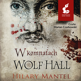 Audiobook W komnatach Wolf Hall  - autor Hilary Mantel   - czyta Marian Czarkowski