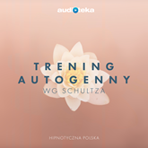 Audiobook Trening autogenny wg Schultza  - autor Hipnotyczna Polska   - czyta Paweł Ładniak