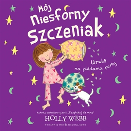 Audiobook Mój niesforny szczeniak cz.4 Urwis na pidżama party  - autor Holly Webb   - czyta Marta Grzywacz