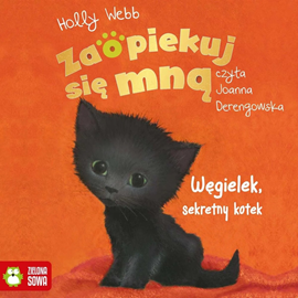 Audiobook Zaopiekuj się mną. Węgielek, sekretny kotek  - autor Holly Webb   - czyta Joanna Derengowska