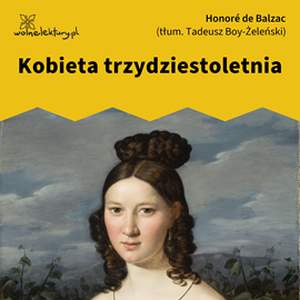 Audiobook Kobieta trzydziestoletnia  - autor Honoré De Balzac   - czyta Joanna Domańska