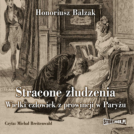 Audiobook Stracone złudzenia Wielki człowiek z prowincji w Paryżu  - autor Honore de Balzak   - czyta Michał Breitenwald