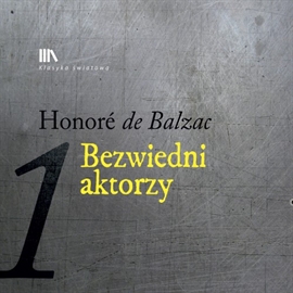 Audiobook Bezwiedni aktorzy  - autor Honoriusz Balzac   - czyta Andrzej Szopa