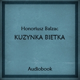 Audiobook Kuzynka Bietka  - autor Honoriusz Balzac   - czyta Henryk Drygalski
