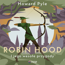 Audiobook Robin Hood i jego wesołe przygody  - autor Howard Pyle   - czyta Karol Kunysz