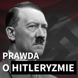 Audiobook Prawda o hitleryzmie. Hitler od malarza do kanclerza.  - autor H.S.   - czyta Bartłomiej Ważny
