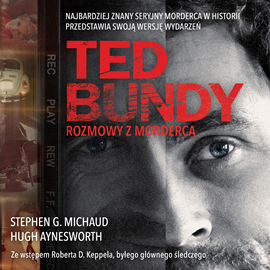 Audiobook Ted Bundy. Rozmowy z mordercą  - autor Hugh Aynesworth;Stephen G. Michaud   - czyta zespół aktorów