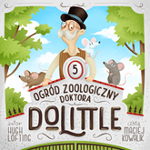 Audiobook Ogród zoologiczny Doktora Dolittle  - autor Hugh Lofting   - czyta Maciej Kowalik