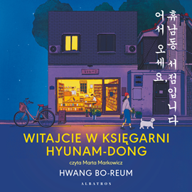 Audiobook Witajcie w księgarni Hyunam-Dong  - autor Hwang Bo-reum   - czyta Marta Markowicz