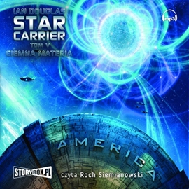 Audiobook Star Carrier. Tom 5. Ciemna materia  - autor Ian Douglas   - czyta Roch Siemianowski