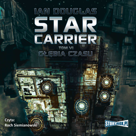 Audiobook Star Carrier. Tom 6. Głębia czasu  - autor Ian Douglas   - czyta Roch Siemianowski