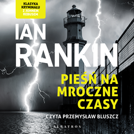Audiobook Pieśń na mroczne czasy  - autor Ian Rankin   - czyta Przemysław Bluszcz