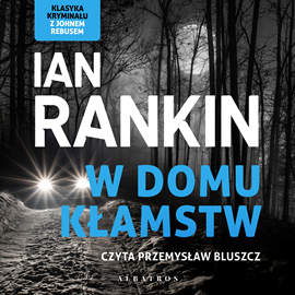 Audiobook W domu kłamstw  - autor Ian Rankin   - czyta Przemysław Bluszcz
