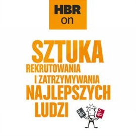 Audiobook Sztuka rekrutowania i zatrzymania najlepszych ludzi  - autor Harvard Business Review Polska   - czyta Leszek Filipowicz