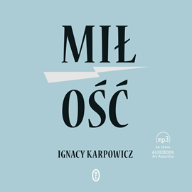 Audiobook Miłość  - autor Ignacy Karpowicz   - czyta zespół aktorów