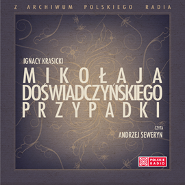Audiobook Mikołaja Doświadczyńskiego przypadki  - autor Ignacy Krasicki   - czyta Andrzej Seweryn