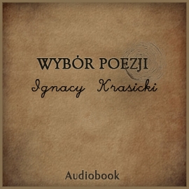 Audiobook Wybór poezji  - autor Ignacy Krasicki   - czyta zespół aktorów