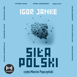 Audiobook Siła Polski  - autor Igor Janke   - czyta Marcin Popczyński