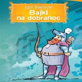 Audiobook Bajki na dobranoc  - autor Igor Sikirycki   - czyta zespół aktorów