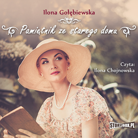Audiobook Pamiętnik ze starego domu  - autor Ilona Gołębiewska   - czyta Ilona Chojnowska