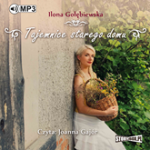 Audiobook Tajemnice starego domu  - autor Ilona Gołębiewska   - czyta Joanna Gajór