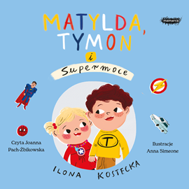 Audiobook Matylda, Tymon i Supermoce  - autor Ilona Kostecka   - czyta Joanna Pach-Żbikowska