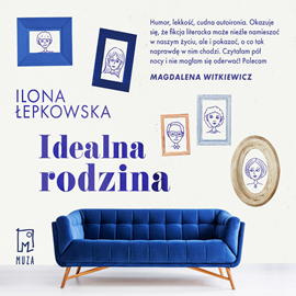 Audiobook Idealna rodzina  - autor Ilona Łepkowska   - czyta Karina Seweryn